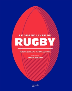 Le grand livre du rugby - Jérôme Bureau