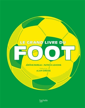 Le grand livre du foot - Jérôme Bureau