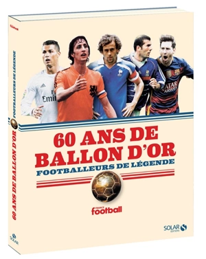 60 ans de Ballon d'or : footballeurs de légende - France football (périodique)