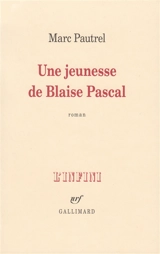 Une jeunesse de Blaise Pascal - Marc Pautrel