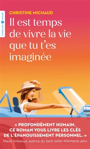 Il est temps de vivre la vie que tu t'es imaginée - Christine Michaud