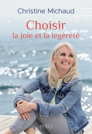 Choisir la joie et la légèreté - Christine Michaud