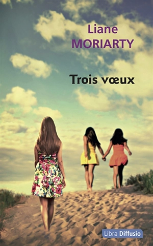 Trois voeux - Liane Moriarty