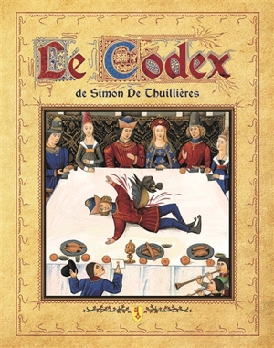 Le Codex de Simon de Thuillières - Simon de Thuillières