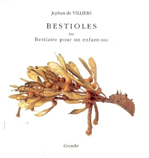 Bestioles ou Bestiaire pour un enfant-roi - Jephan de Villiers