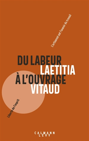 Du labeur à l'ouvrage : pourquoi l'artisanat est le futur du travail - Laetitia Vitaud