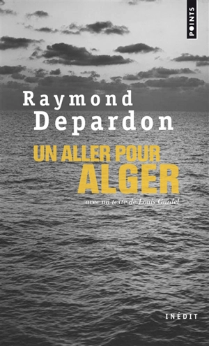 Un aller pour Alger : inédit - Raymond Depardon