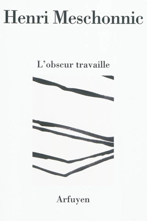 L'obscur travaille - Henri Meschonnic