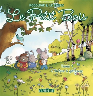 Le petit bois. Vol. 1. L'arbre à gâteaux - Rodolphe