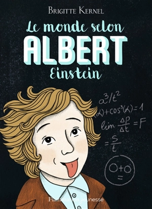 Le monde selon Albert Einstein - Brigitte Kernel