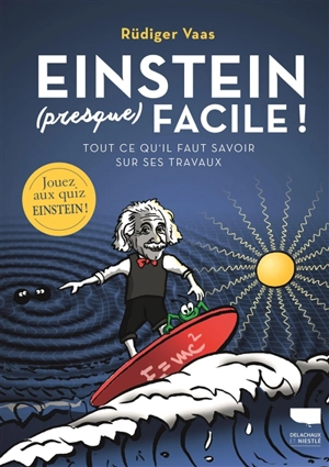Einstein (presque) facile ! : tout ce qu'il faut savoir sur ses travaux - Rüdiger Vaas