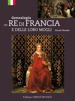 Genealogia dei re di Francia e delle loro mogli - Claude Wenzler