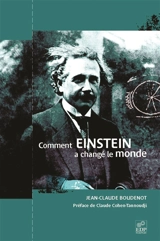 Comment Einstein à changé le monde - Jean-Claude Boudenot