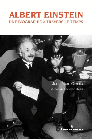 Albert Einstein : une biographie à travers le temps - Jean-Marc Ginoux