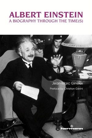 Albert Einstein : a biography through the time(s) - Jean-Marc Ginoux