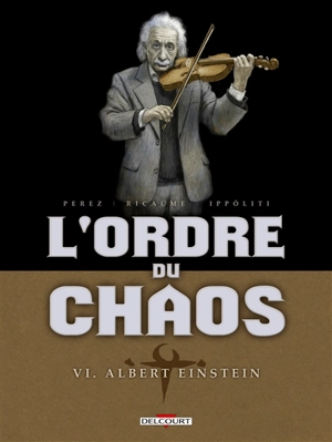 L'ordre du chaos. Vol. 6. Albert Einstein - Damien Perez