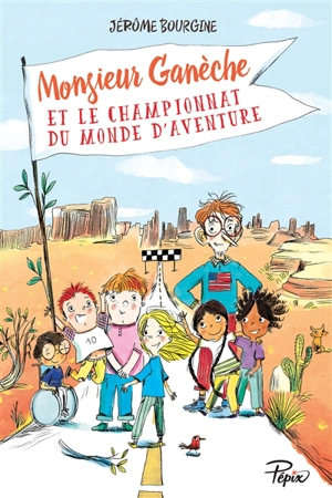 Monsieur Ganèche et le championnat du monde d'aventure - Jérôme Bourgine