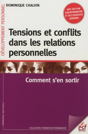 Tensions et conflits dans les relations personnelles : comment s'en sortir - Dominique Chalvin