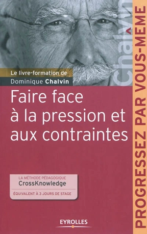 Faire face à la pression et aux contraintes - Dominique Chalvin