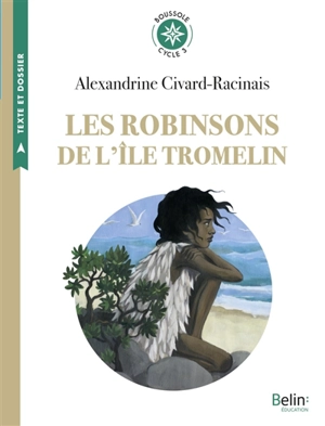 Les robinsons de l'île Tromelin : l'histoire vraie de Tsimiavo - Alexandrine Civard-Racinais