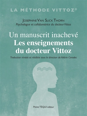 Un manuscrit inachevé : les enseignements du docteur Vittoz - Josephine Van Slyck Thorn