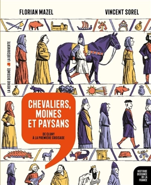 Histoire dessinée de la France. Vol. 6. Chevaliers, moines et paysans : de Cluny à la première croisade - Florian Mazel