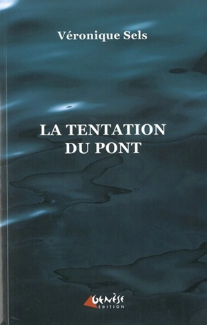 La tentation du pont - Véronique Sels