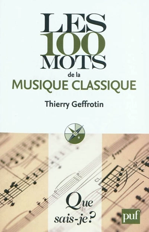 Les 100 mots de la musique classique - Thierry Geffrotin