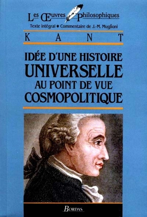 Idée d'une histoire universelle au point de vue cosmopolitique - Emmanuel Kant