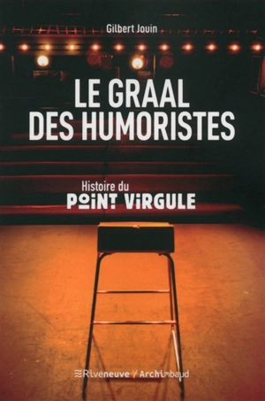 Le graal des humoristes : histoire du Point Virgule - Gilbert Jouin