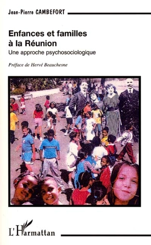 Enfances et familles à la Réunion : une approche psychosociologique - Jean-Pierre Cambefort