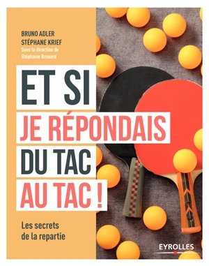 Et si je répondais du tac au tac : les secrets de la repartie - Bruno Adler