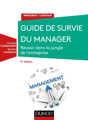 Guide de survie du manager : réussir dans la jungle de l'entreprise - Laurent Combalbert