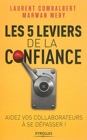 Les 5 leviers de la confiance - Laurent Combalbert
