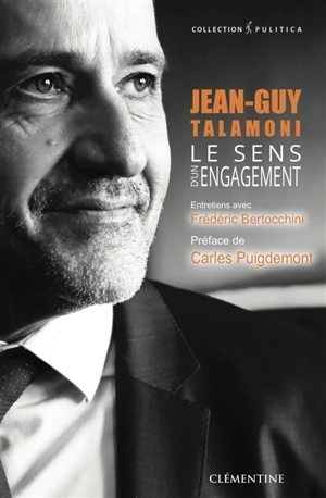 Jean-Guy Talamoni : le sens d'un engagement : entretiens avec Frédéric Bertocchini - Jean-Guy Talamoni