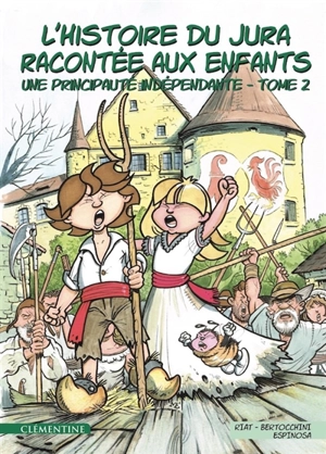 L'histoire du Jura racontée aux enfants. Vol. 2. Une principauté indépendante - Philippe Riat