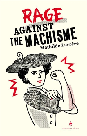 Rage against the machisme - Mathilde Larrère