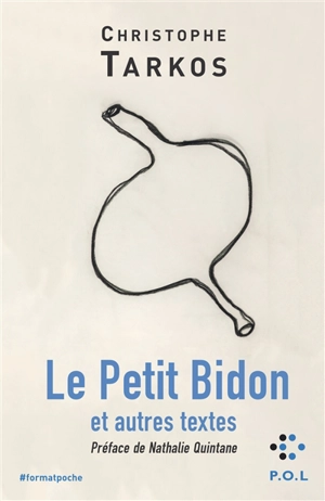 Le petit bidon : et autres textes - Christophe Tarkos