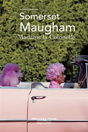 Madame la colonelle : et vingt-trois autres nouvelles - William Somerset Maugham