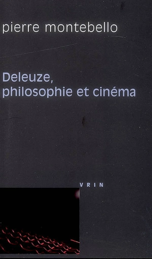 Deleuze, philosophie et cinéma - Pierre Montebello