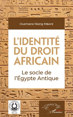 L'identité du droit africain : le socle de l'Egypte antique - Ousmane Niang Mbaye