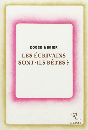 Les écrivains sont-ils bêtes ? : essais - Roger Nimier