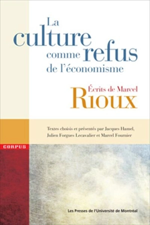 La culture comme refus de l'économisme : écrits de Marcel Rioux - Marcel Rioux