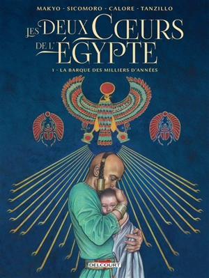 Les deux coeurs de l'Egypte. Vol. 1. La barque des milliers d'années - Makyo