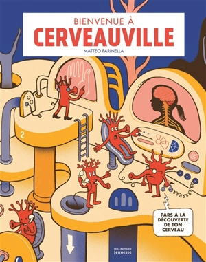 Bienvenue à Cerveauville : pars à la découverte de ton cerveau - Matteo Farinella