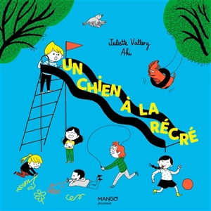 Un chien à la récré - Juliette Vallery