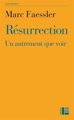 Résurrection : un autrement que voir - Marc Faessler