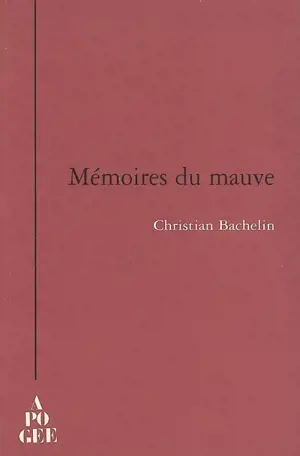 Mémoires du mauve - Christian Bachelin