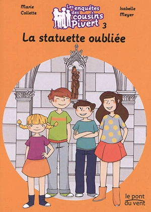 Les enquêtes des cousins Pivert. Vol. 3. La statuette oubliée - Marie Collette