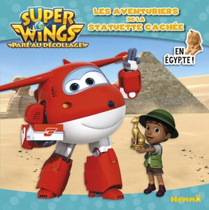 Super Wings : paré au décollage !. Les aventuriers de la statuette cachée : en Egypte ! - CJ E&M (firme)